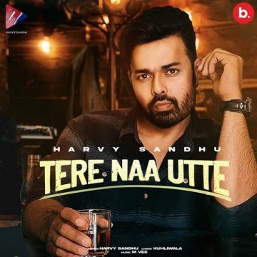 download Tere-Naa-Utte Harvy Sandhu mp3
